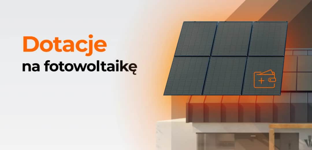 Ile dotacji do fotowoltaiki? Oto, co musisz wiedzieć, aby skorzystać